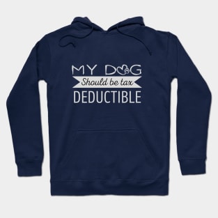 My Dog should be tax deductible - funny dogs design Hoodie